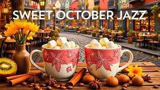 October Jazz Music - Instrumental Morning Jazz & Sweet Bossa Nova ~ Coffee Jazz for Relax,Work,Focus