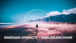 RINMAWIA KHIANGTE - KAWLVALENCHHAM (HORIZON) #chill