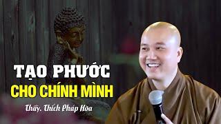 Tạo phước cho chính mình - Thầy Thích Pháp Hòa