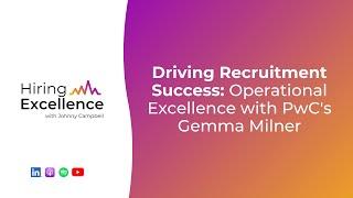 Driving Recruitment Success: Operational Excellence with PwC's Gemma Milner | SocialTalent