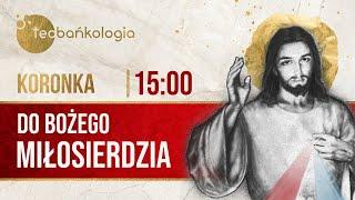 Koronka do Bożego Miłosierdzia Teobańkologia 19.10 Sobota