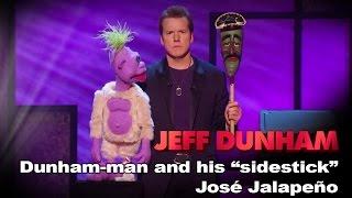 "Dunham-Man and his 'sidestick' José Jalapeño" | Controlled Chaos  | JEFF DUNHAM