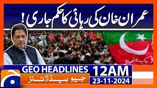 Imran Khan's release order issued! | Geo News 12 AM Headlines (23 Nov 2024)