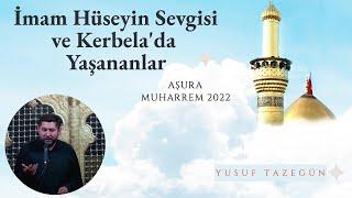 İmam Hüseyin Sevgisi ve Kerbela'da Yaşananlar | Aşura 2022