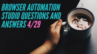 Browser Automation Studio Questions And Answers 04/29