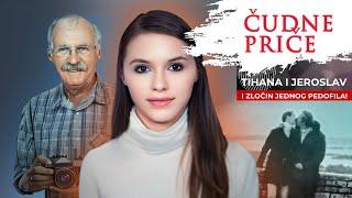 ČUDNE PRIČE 229 - TIHANA I JEROSLAV i zločin jednog pedofila‼️