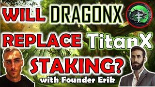 Will #DragonX Replace #TitanX Staking? with Founder Erik!