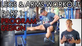 Program Design Part 1 - Legs & Arm Training