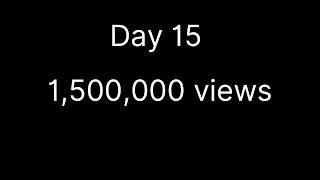 Day 15 - I now manifest 1,500,000 views on this video!