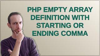 PHP empty array definition with starting or ending comma