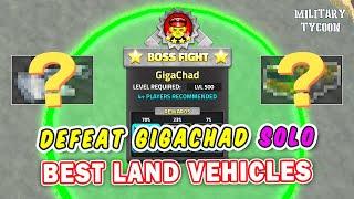 Best Land Vehicles to SOLO Defeat GigaChad Boss Fight in Military Tycoon Roblox