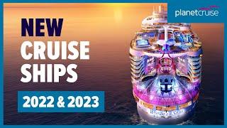 New Cruise Ships for 2022 & 2023 | Planet Cruise