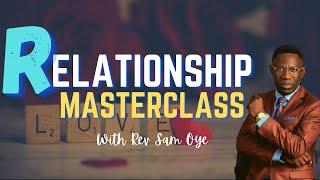 RELATIONSHIP MASTERCLASS WITH SAM OYE