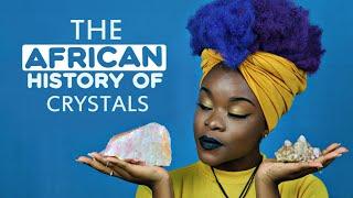 The African History of Crystals