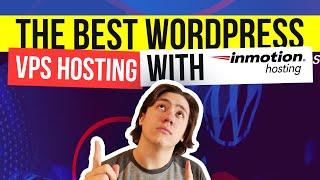 The Best Wordpress VPS Hosting with InMotion Hosting 