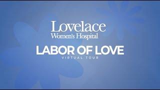 Lovelace Women's Hospital - Labor of Love Virtual Tour