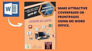 MAKE COVERPAGES OR FRONTPAGES BY USING MS WORD OFFICE 2007