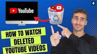 [6 Methods] How to Watch Deleted YouTube Videos? (2024 Updated)