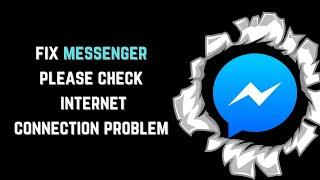 How to fix messenger please check your internet connection problem