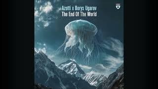 Azotti x Borys Ugarov - The End Of The World