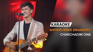 Shoxruxbek Ergashev - Charchadim ona | KARAOKE