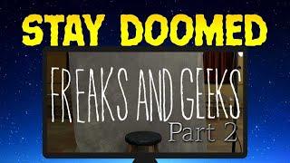 Stay Doomed 162: Freaks and Geeks Part 2