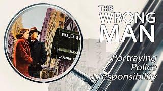 The Wrong Man - Portraying Police Irresponsibility