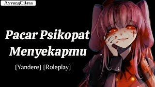 ASMR Cewek||Pacar Yandere Menyekapmu [Yandere] [Roleplay] [Psikopat]