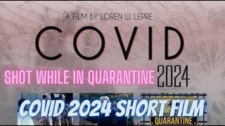 Covid 2024 (Short Film) Shot entirely during quarantine