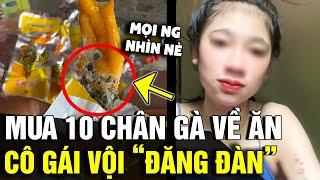 Buồn mồm mua '10 CHIẾC CHÂN GÀ' về ăn, cô gái vừa bóc ra liền 'ĐĂNG ĐÀN CẢNH BÁO' | Tin Nhanh 3 Phút