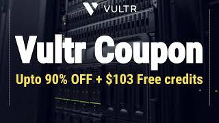 Vultr Coupon [Upto 90% OFF] + $103 Free credits - Vultr Promo 2020