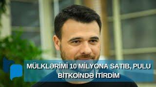 Mülklərimi 10 milyona satıb, pulu bitkoində itirdim - Emin