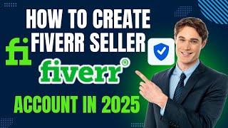 Fiverr SELLER ACCOUNT Creation Secrets Revealed in 2025