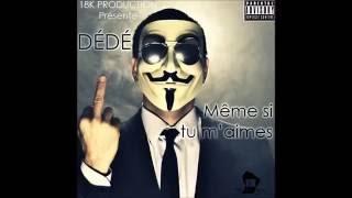 DÉDÉ - Même si tu m'aimes (18K)