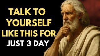 TALK TO YOURSELF LIKE THIS FOR JUST 3 DAYS – Stoic Discipline That Rewires Your Brain