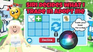 Siri decides what I trade in Adopt me (ft. My voice)