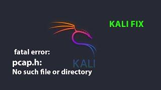 KALI FIX:  fatal error: pcap.h: No such file or directory