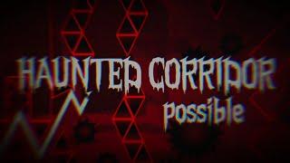 [POSSIBLE VERSION] HAUNTED CORRIDOR | LEGENDARY IMPOSSIBLE LEVEL | GEOMETRY DASH