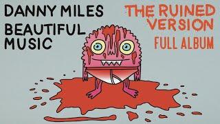 DANNY MILES - Beautiful Music - The Ruined Version - Full Album