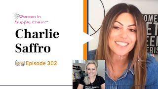 Women in Supply Chain, Charlie Saffro | Let's Talk Supply Chain 302