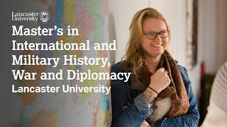 Master's in International and Military History, War and Diplomacy at Lancaster University