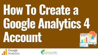 How to Create a Google Analytics 4 Account