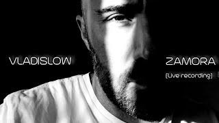 VLADISLOW - ZAMORA (Live electronic music performance)  techno 2022