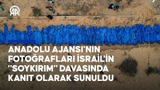 Anadolu Ajansı'nın fotoğrafları İsrail'in "soykırım" davasında kanıt olarak sunuldu