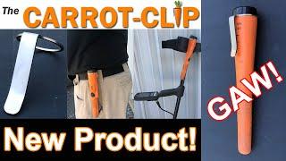 New Product: The Carrot-Clip! A pocket / belt clip for your Garrett ProPointer AT ! (GAW) [ENDED]
