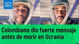 En video, militar colombiano advierte las consecuencias de ir a la guerra de Ucrania