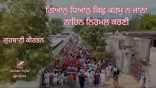 Gian Dhian Kich Karam Na Jana Nahin Nirmal Karni Gurbani Kirtan in Sadh-Sangat code-GKD 5B