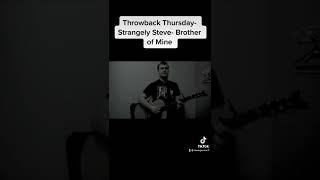 Throwback Thursday- Brother of Mine- Strangely Steve