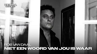 Rob van Daal - Niet Een Woord Van Jou Is Waar