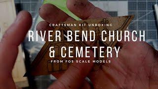 Kit Unboxing: River Bend Chapel & Cemetary from FOS Scale Models